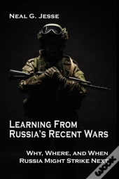 Learning From Russia'S Recent Wars: Why,