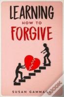 Learning How To Forgive