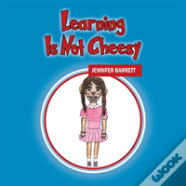 Learning Is Not Cheesy