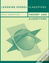 Learning Kernel Classifiers - Theory And Algorithms