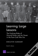 Learning Large Lessons : The Evolving Roles Of Ground Power And Air Power In The Post-Cold War Era--Executive Summary