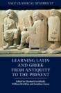 Learning Latin And Greek From Antiquity To The Present - Preview