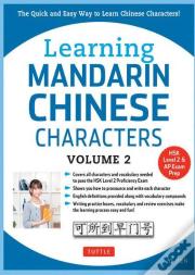 Learning Mandarin Chinese Characters Volume 2 /Anglais