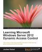 Learning Microsoft Windows Server 2012 Dynamic Access Control - Preview