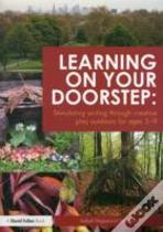 Learning On Your Doorstep: Stimulating Writing Through Creative Play Outdoors For Ages 5-9