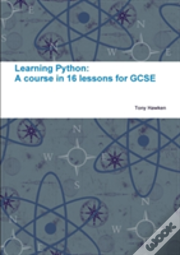 Learning Python: A Course In 16 Lessons For Gcse