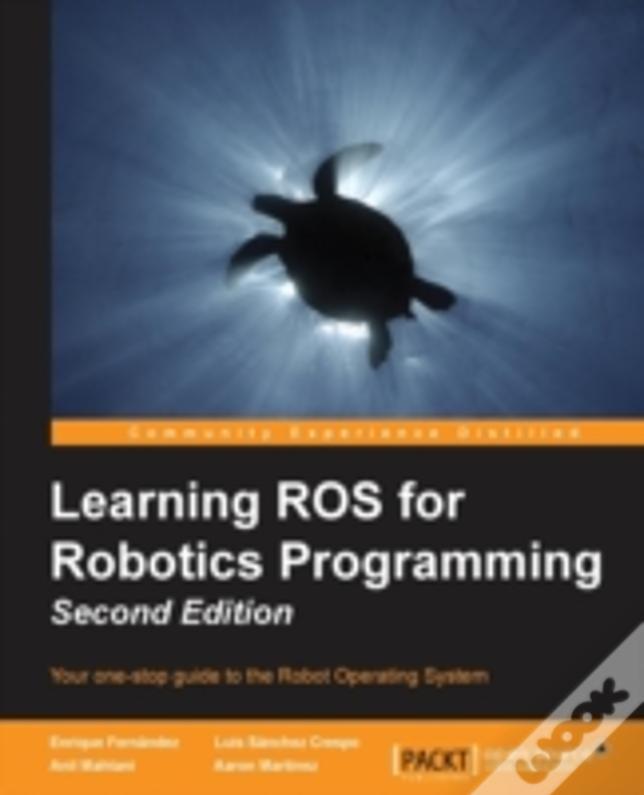 Learning Ros For Robotics Programming - Second Edition