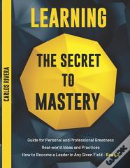Learning The Secret To Mastery