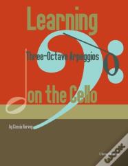 Learning Three-Octave Arpeggios On The Cello