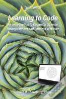 Learning To Code - An Invitation To Computer Science Through The Art And Patterns Of Nature (Lynx Edition)