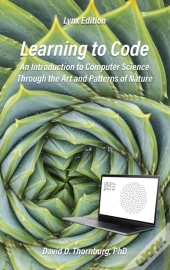 Learning To Code - An Invitation To Computer Science Through The Art And Patterns Of Nature (Lynx Edition)