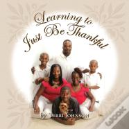 Learning To Just Be Thankful