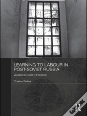 Learning To Labour In Post-Soviet Russia