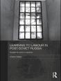 Learning To Labour In Post-Soviet Russia - Preview