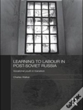 Learning To Labour In Post-Soviet Russia