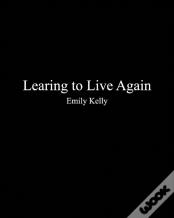 Learning To Live Agian