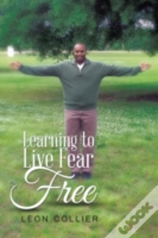Learning To Live Fear Free