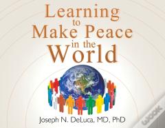 Learning To Make Peace In The World