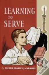 Learning To Serve: A Book For New Altar Boys