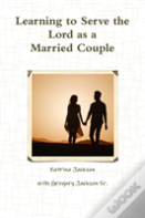 Learning To Serve The Lord As A Married Couple