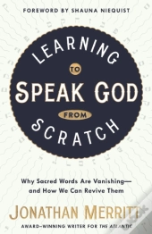 Learning To Speak God From Scratch: Why Sacred Words Are Vanishing - And How We Can Revive Them