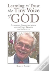 Learning To Trust The Tiny Voice Of God