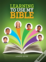 Learning To Use My Bible - Leader Guide