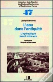 L'Eau Dans L'Antiquité : L'Hydraulique Avant Notre Ère