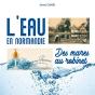 L'Eau En Normandie, Des Mares Au Robinet - Preview