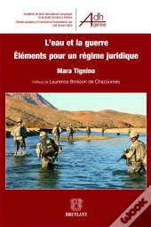 L'Eau Et La Guerre ; Éléments Pour Un Régime Juridique