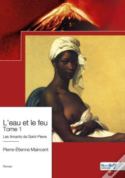 Capa do artigo L'Eau Et Le Feu Tome 1 : Les Amants De Saint-Pierre
