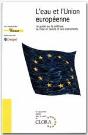 L'Eau Et L'Union Europeenne ; Un Guide Sur La Politique, Sa Mise En Oeuvre Et Ses Instruments - Preview
