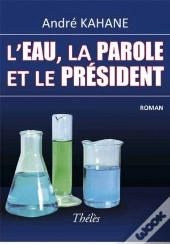 L'Eau, La Parole Et Le Président