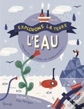 L'Eau ; Observer, Créer Et Comprendre !