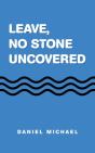 Leave,  No Stone Uncovered - Preview