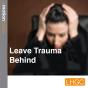 Leave Trauma Behind - Preview