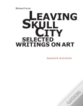 Leaving Skull City - Selected Writings On Art