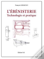 L'Ébénisterie : Technologie Et Pratique