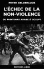 L'Échec De La Non-Violence ; Du Printemps Arabe À Occupy - Preview