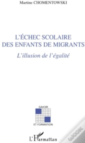 L'Échec Scolaire Des Enfants De Migrants ; L'Illusion De L'Égalité