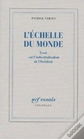 L'Echelle Du Monde Essai Sur L'Industrialisation De L'Occident
