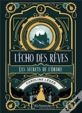 L'Écho Des Rêves Tome 2 : Les Secrets De L'Ordre