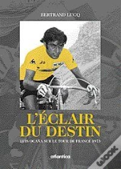 L'Eclair Du Destin ; Luis Ocana Sur Le Tour De France 1973