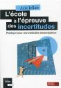 L'École À L'Épreuve Des Incertitudes : Plaidoyer Pour Une Institution Émancipatrice - Preview