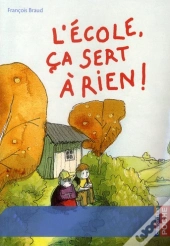 L'École, Ça Sert À Rien !