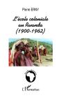 L'École Coloniale Au Rwanda (1900-1962) - Preview