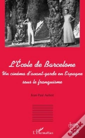 L'École De Barcelone ; Un Cinéma D'Avant-Garde En Espagne Sous Le Franquisme