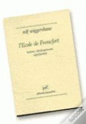 L'École De Francfort ; Histoire, Développement, Signification