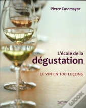 L'École De La Dégustation ; Le Vin En 100 Leçons