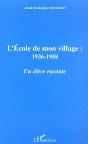 L'Ecole De Mon Village, 1936-1958 ; Un Eleve Raconte - Preview